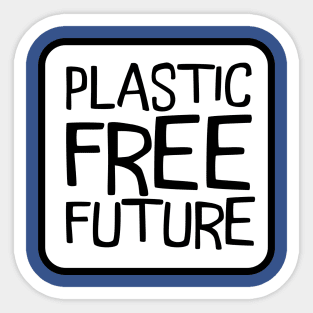 Plastic Free Future Sticker